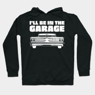 I'll Be in My Garage Car Mechanic Hoodie